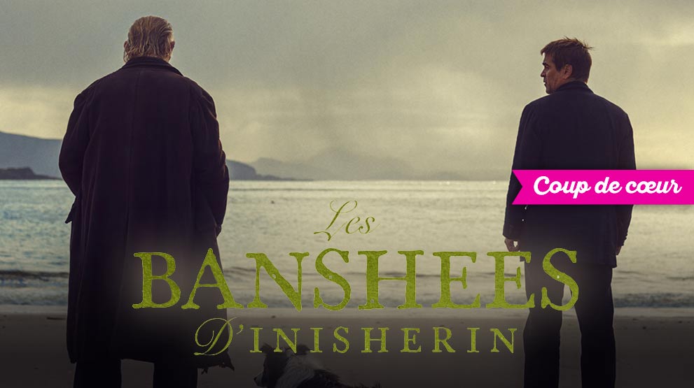 Coup de cœur « Les Banshees d’Inisherin » (VOST) au Cinéma Francis Veber Ville du Pradet