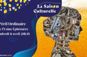 Théâtre : « Péril Ordinaire » Compagnie l’Usine Éphémère