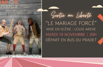 Sortie au Liberté : « Le mariage Forcé »