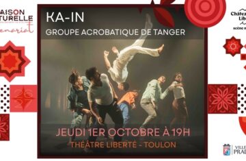 Sortie au Liberté : Cirque / Danse : « Ka-In » Groupe acrobatique de Tanger et Raphaëlle Boitel